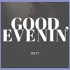 Good Evenin' - Single album lyrics, reviews, download
