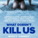 Scott Carney - What Doesn't Kill Us: How Freezing Water, Extreme Altitude and Environmental Conditioning Will Renew Our Lost Evolutionary Strength (Unabridged)