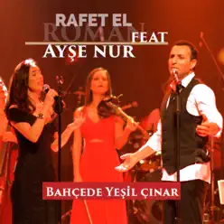 Bahçede Yeşil Çınar (feat. Ayşe Nur Keskin) [Canlı]- Single - Rafet El Roman