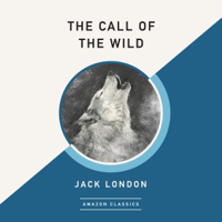 Jack London - The Call of the Wild (AmazonClassics Edition) (Unabridged) artwork