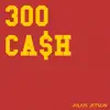 300 Cash - Single album lyrics, reviews, download