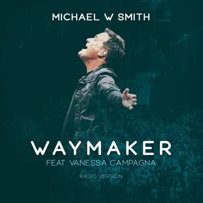 Waymaker (feat. Vanessa Campagna) [Radio Version] - Single - Michael W. Smith