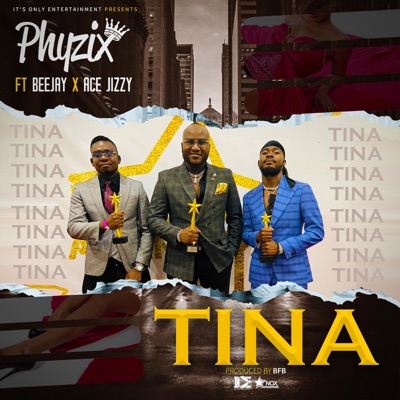 TINA (feat. Bee Jay & Ace Jizzy) - Phyzix | Shazam