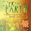 Over the Earth: A Writer's Collection by Jennie Lee Riddle