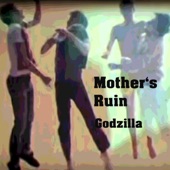 Mother's Ruin - Godzilla
