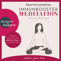 Ursula Richard - Immunbooster Meditation - Praktische Übungen für einen achtsamen Alltag und ein gesundes Leben (Gekürzte Lesung) artwork