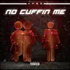 No Cuffin Me - Single album lyrics, reviews, download