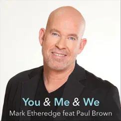 You & Me & We (feat. Paul Brown) - Single by Mark Etheredge album reviews, ratings, credits