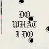 Do What I Do - Single album lyrics, reviews, download