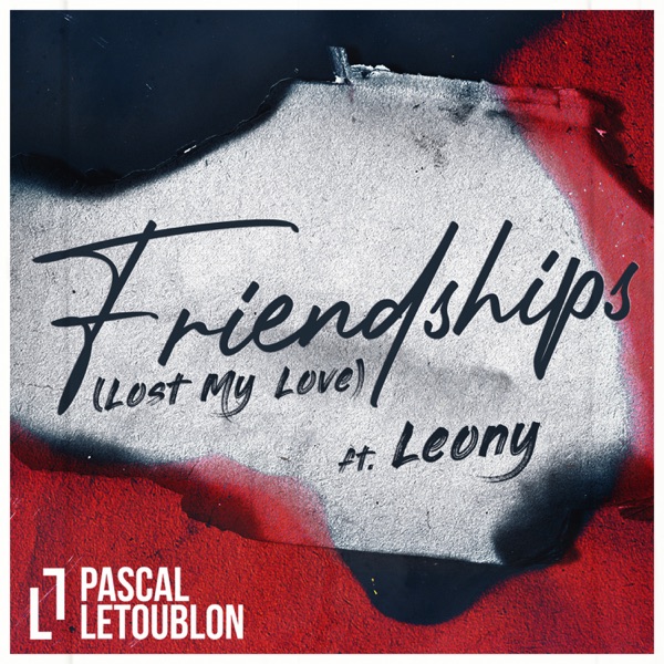 Pascal Letoublon feat. Leony Friendships (Lost My Love)