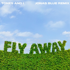 Tones And I - Fly Away (Jonas Blue Remix) - 排舞 音樂