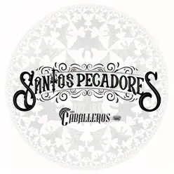 Santos Pecadores - EP - Grupo Los Caballeros Santos Pecadores - EP - Grupo Los Caballeros
