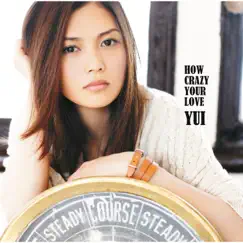 HOW CRAZY YOUR LOVE by YUI album reviews, ratings, credits