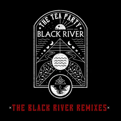 The Black River Remixes - Single - The Tea Party