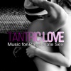 Tantric Love - Music for Passionate Sex, Erotic Massage Before Making Love, Piano Pieces for Relaxation, Shades of Grey, Sex Soundtrack