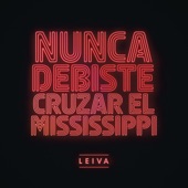 Nunca Debiste Cruzar el Mississippi artwork