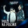 Pulei na Piscina - Ao Vivo by Guilherme & Benuto iTunes Track 1
