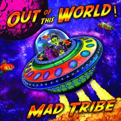 Out of This World - Single by Mad Tribe album reviews, ratings, credits