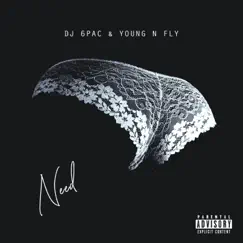 Need - Single by Dj 6pac & Young N Fly album reviews, ratings, credits