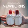 20 Lullabies for Newborns - Establish a calm Atmosphere, Find Peace and Happiness album lyrics, reviews, download