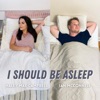 I Should Be Asleep - Single, 2020