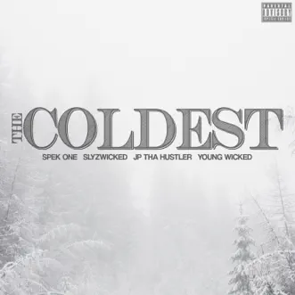 The Coldest (feat. Young Wicked) - Single by Spek One, JP tha Hustler & Slyzwicked album reviews, ratings, credits