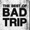 Bad Trip - No Easy Answers