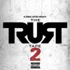 The Trust Tape 2 album lyrics, reviews, download