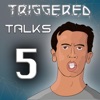 Triggered Talks, Vol. 5