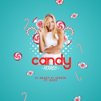 Candy Perreo (feat. Dj Brahy) - DJ Ofreck | Shazam