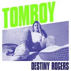 Tomboy - Single - Destiny Rogers Tomboy - Single - Destiny Rogers