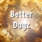 Better Dayz - Lok3 lyrics
