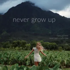 Never Grow Up (feat. Kevin Paris & Hallie Rose) Song Lyrics