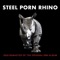 One Great Big Fuck (Remastered) - Steel Porn Rhino lyrics