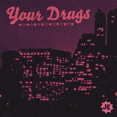 Your Drugs artwork
