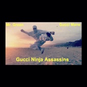 Gucci Mane,Mr. Green - Gucci Ninja Assassins (feat. Gucci Mane)