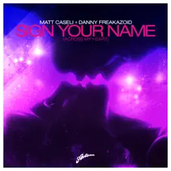 Sign Your Name (Across My Heart) [Remixes] by Matt Caseli & Danny Freakazoid album reviews, ratings, credits