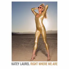 Right Where We Are - Single by Katey Laurel album reviews, ratings, credits