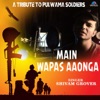 Main Wapas Aaunga (A Tribute To Pulwama Soldiers)