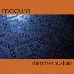 Shimmer Sustain by Maduro album reviews, ratings, credits