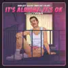 It's Alright, It's OK (feat. Caveboy) - EP album lyrics, reviews, download