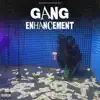 Gang Enhancement - Single album lyrics, reviews, download