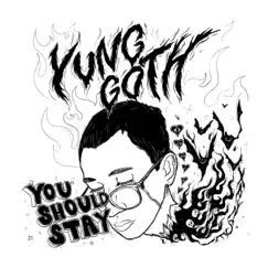 You Should Stay - Single by Yunggoth✰ album reviews, ratings, credits