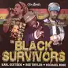Black Survivor: Reggae Ambassador, Trust In Jah & Babylon A Fight album lyrics, reviews, download