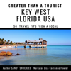 Greater Than a Tourist - Key West Florida: USA: 50 Travel Tips from a Local (Unabridged) - Sandy Shocklee & Greater Than a Tourist