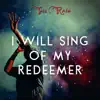 I Will Sing of My Redeemer - Single album lyrics, reviews, download