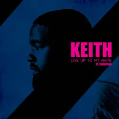 Live up to my name (feat. Shawnna) - Single by KEITH album reviews, ratings, credits