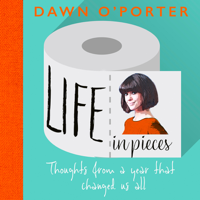 Dawn O'Porter - Life in Pieces artwork