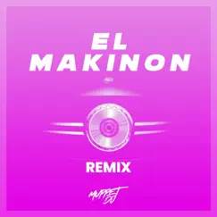 El Makinon (Remix) - Single by Muppet DJ album reviews, ratings, credits