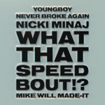 Mike WiLL Made-It, Nicki Minaj & YoungBoy Never Broke Again - What That Speed Bout!?